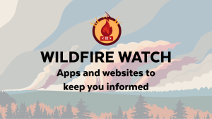 Wildfire Watch - apps and websites to keep us informed.